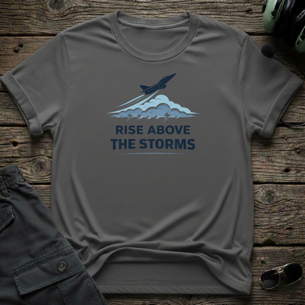 Rise Above The Storms front view - premium aviation tee for pilots
