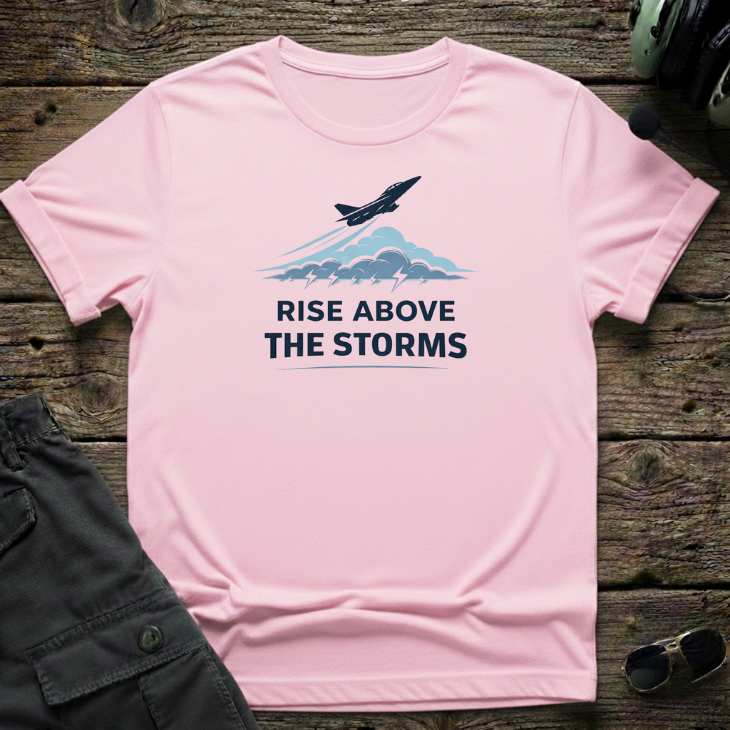 Rise Above The Storms T-shirt — aviation t-shirt