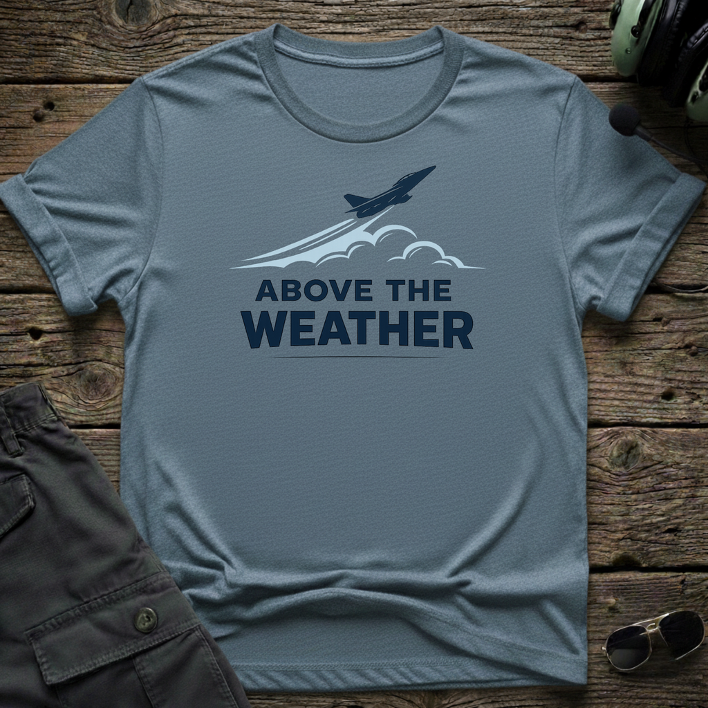 Above The Weather T-shirt — aviation t-shirt