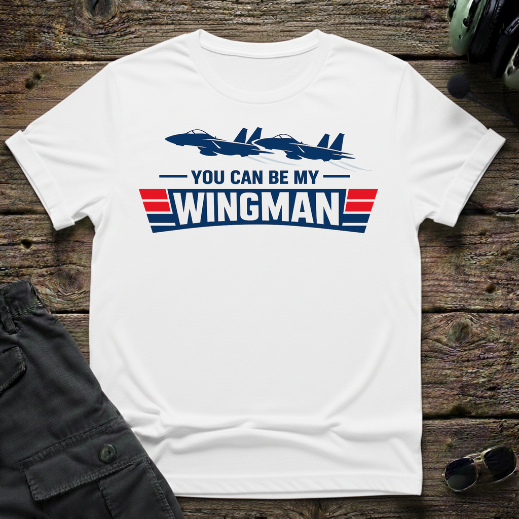 You Can Be My Wingman T-shirt — aviation t-shirt