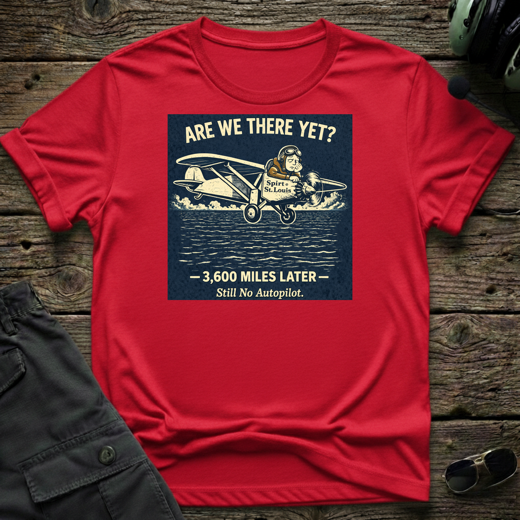 Are We There Yet T-shirt — aviation apparel