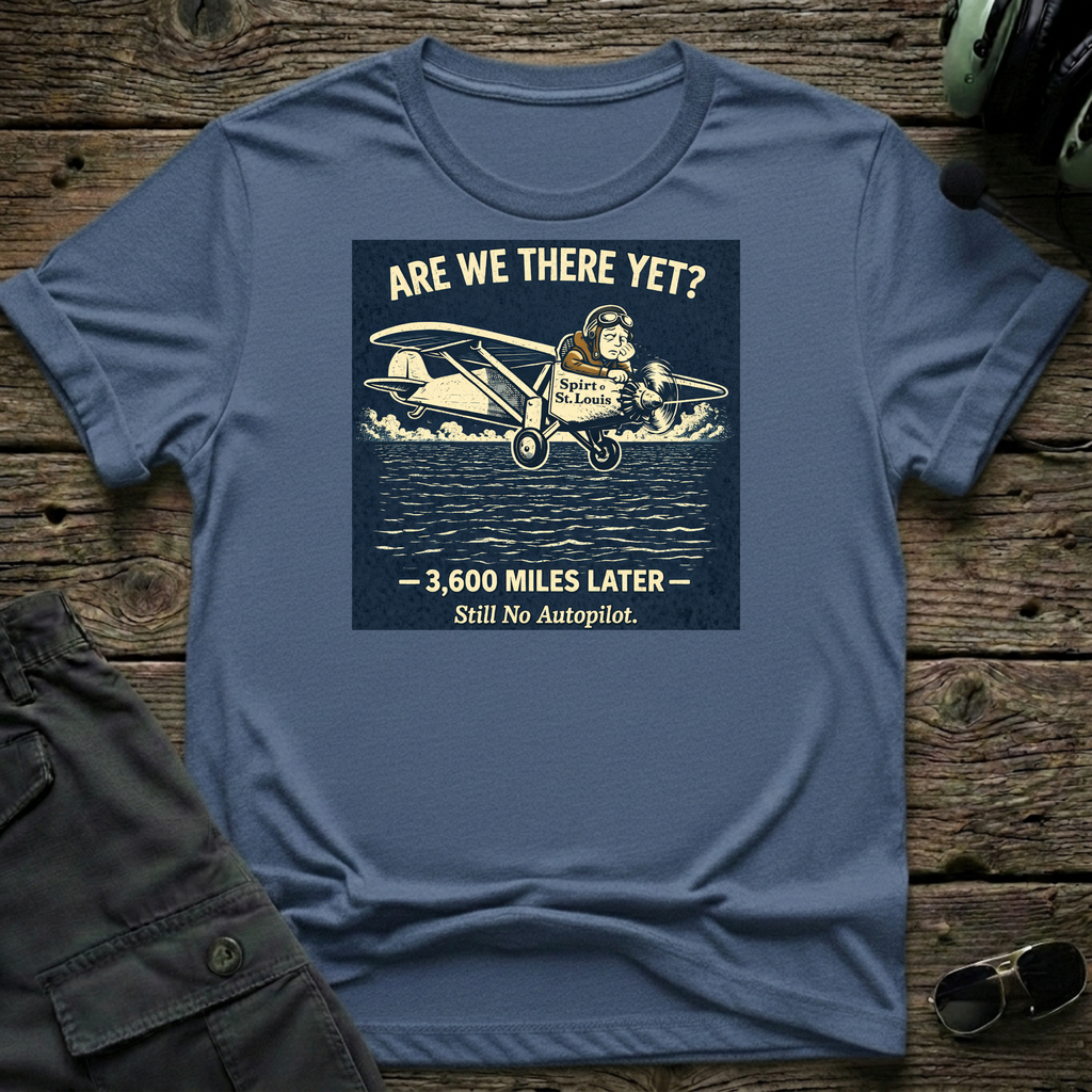 Are We There Yet T-shirt — aviation apparel
