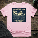 Are We There Yet T-shirt
