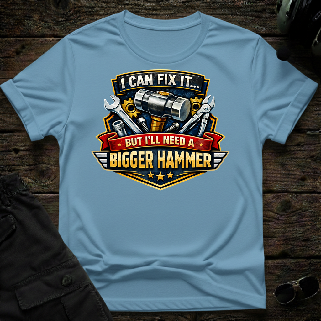 Need Bigger Hammer T-shirt — aviation apparel