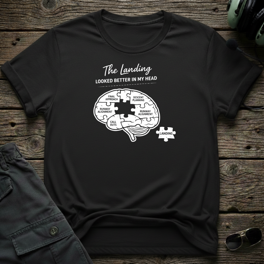 Landing Looked Better T-shirt