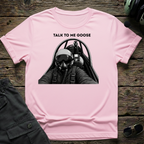 Talk To Me Goose T-shirt