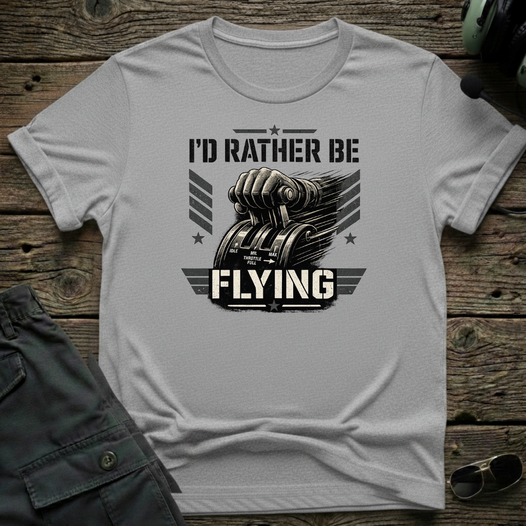 I'd Rather Be Flying T-shirt