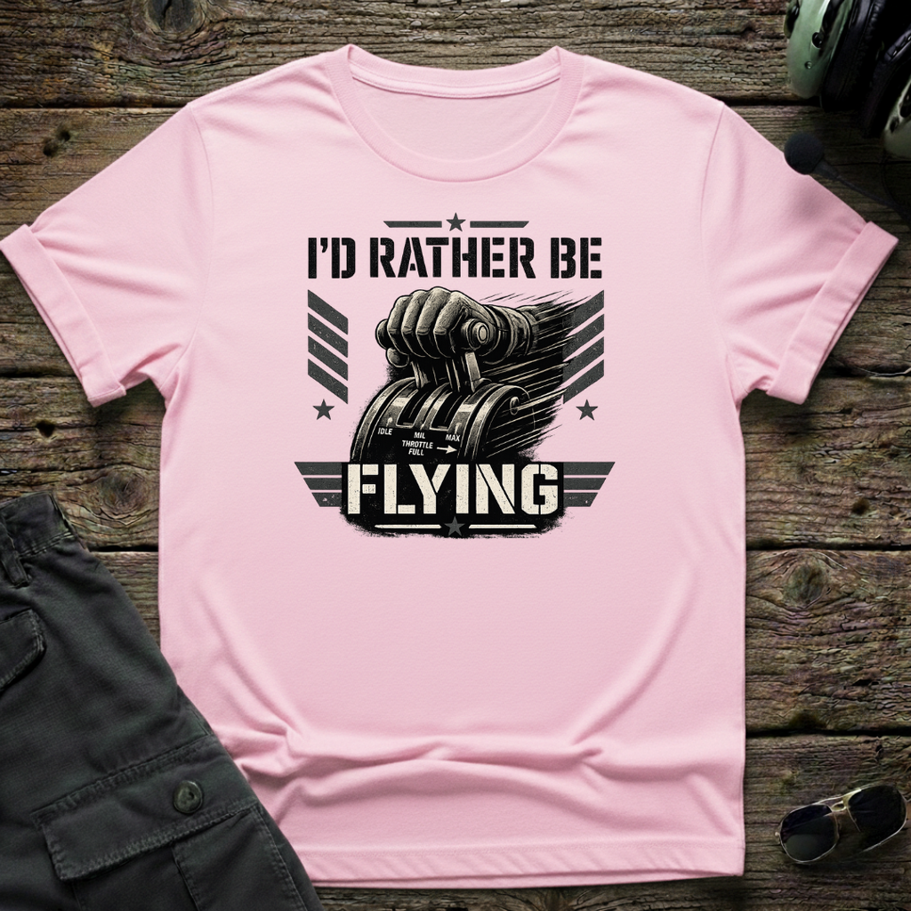 I'd Rather Be Flying T-shirt