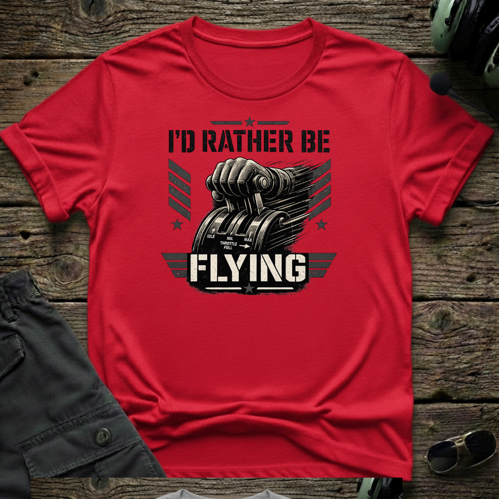 I'd Rather Be Flying T-shirt
