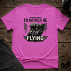 I'd Rather Be Flying T-shirt
