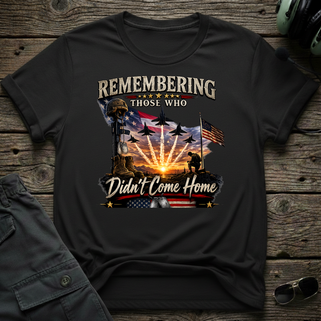 Remembering Those Who Didn't Come Home T-shirt