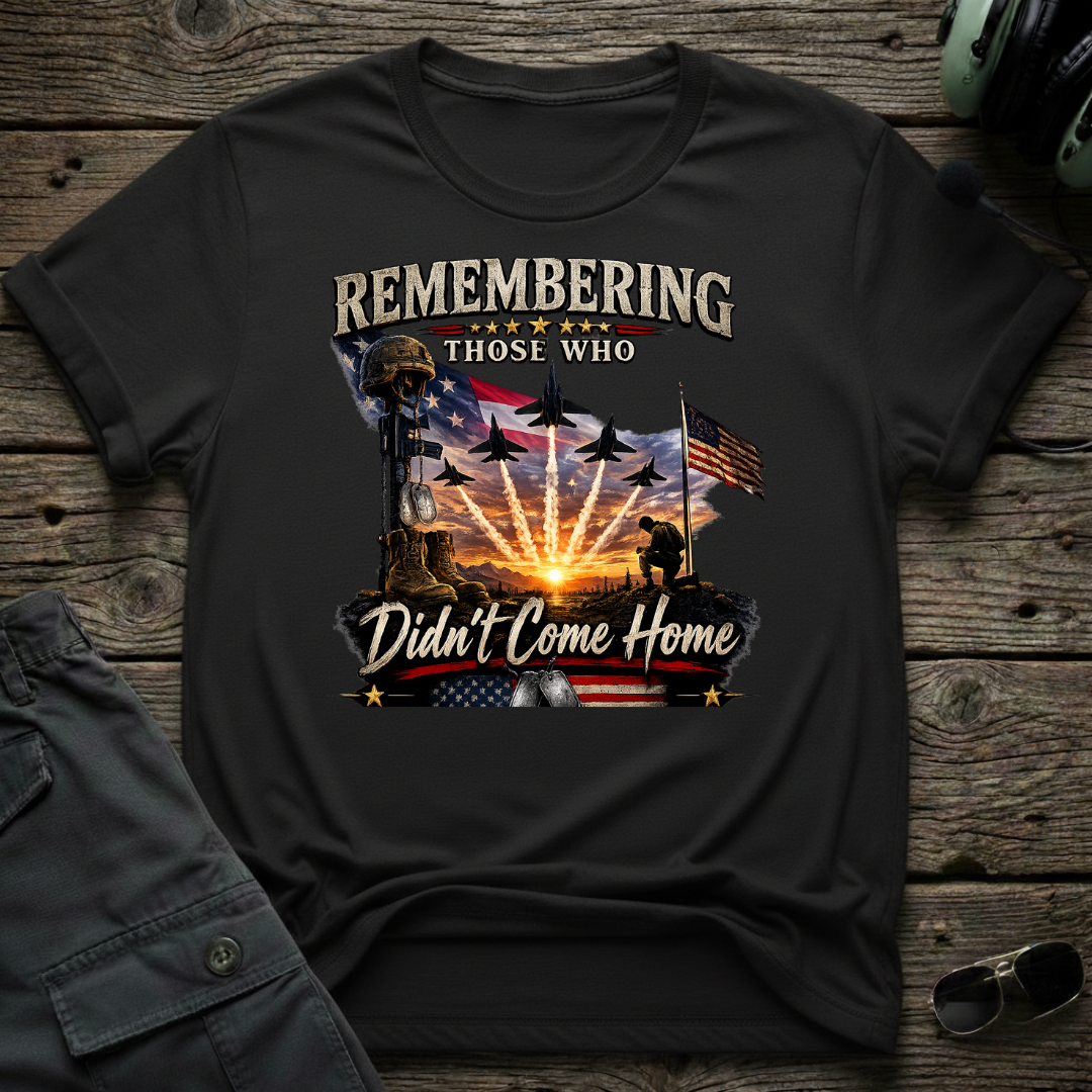 Remembering Those Who Didn't Come Home T-shirt
