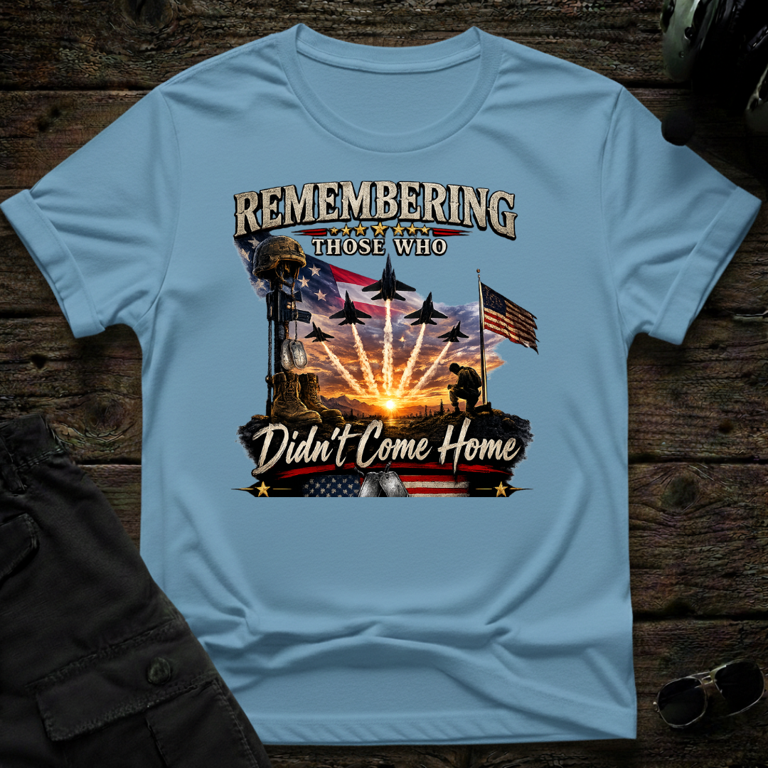 Remembering Those Who Didn't Come Home T-shirt