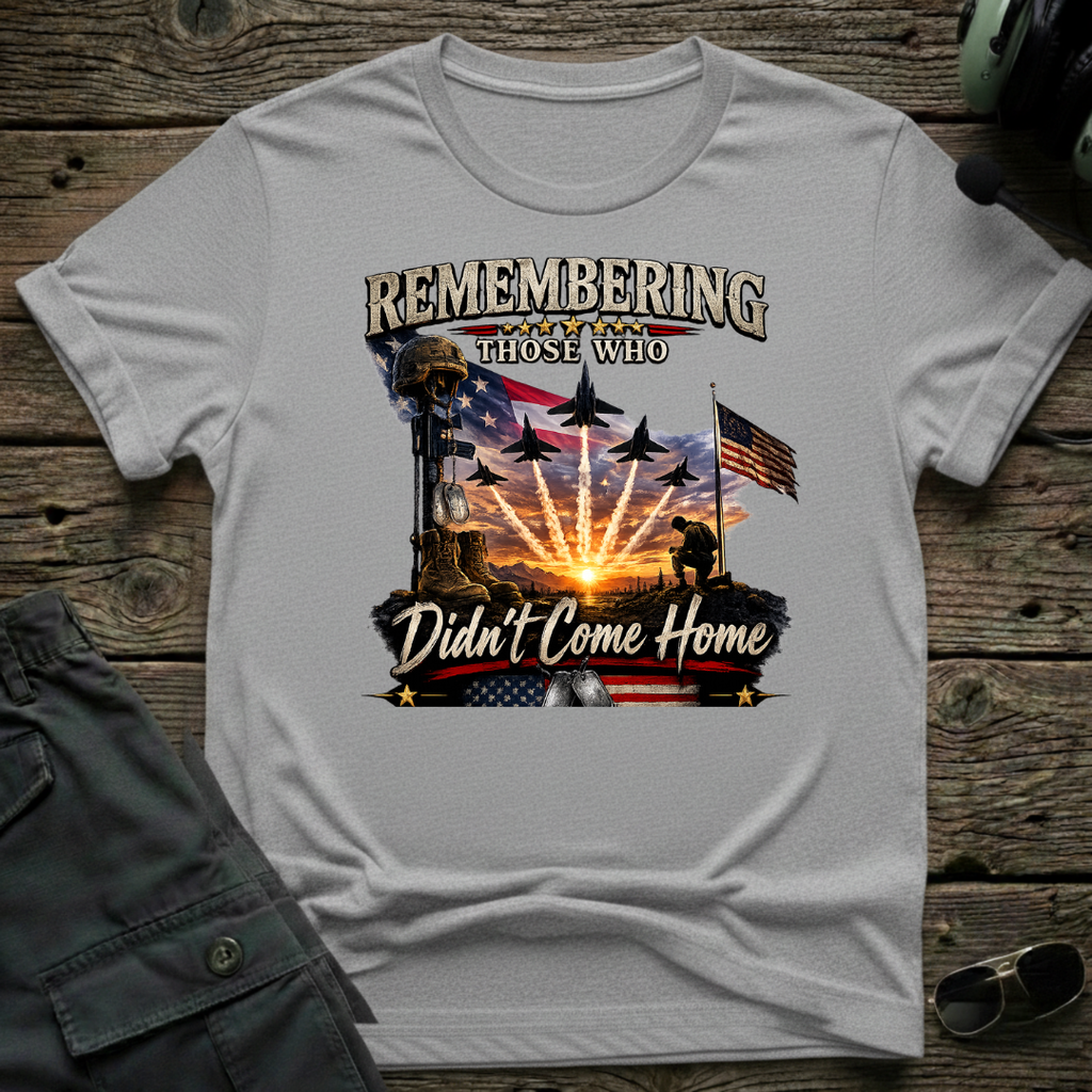Remembering Those Who Didn't Come Home T-shirt