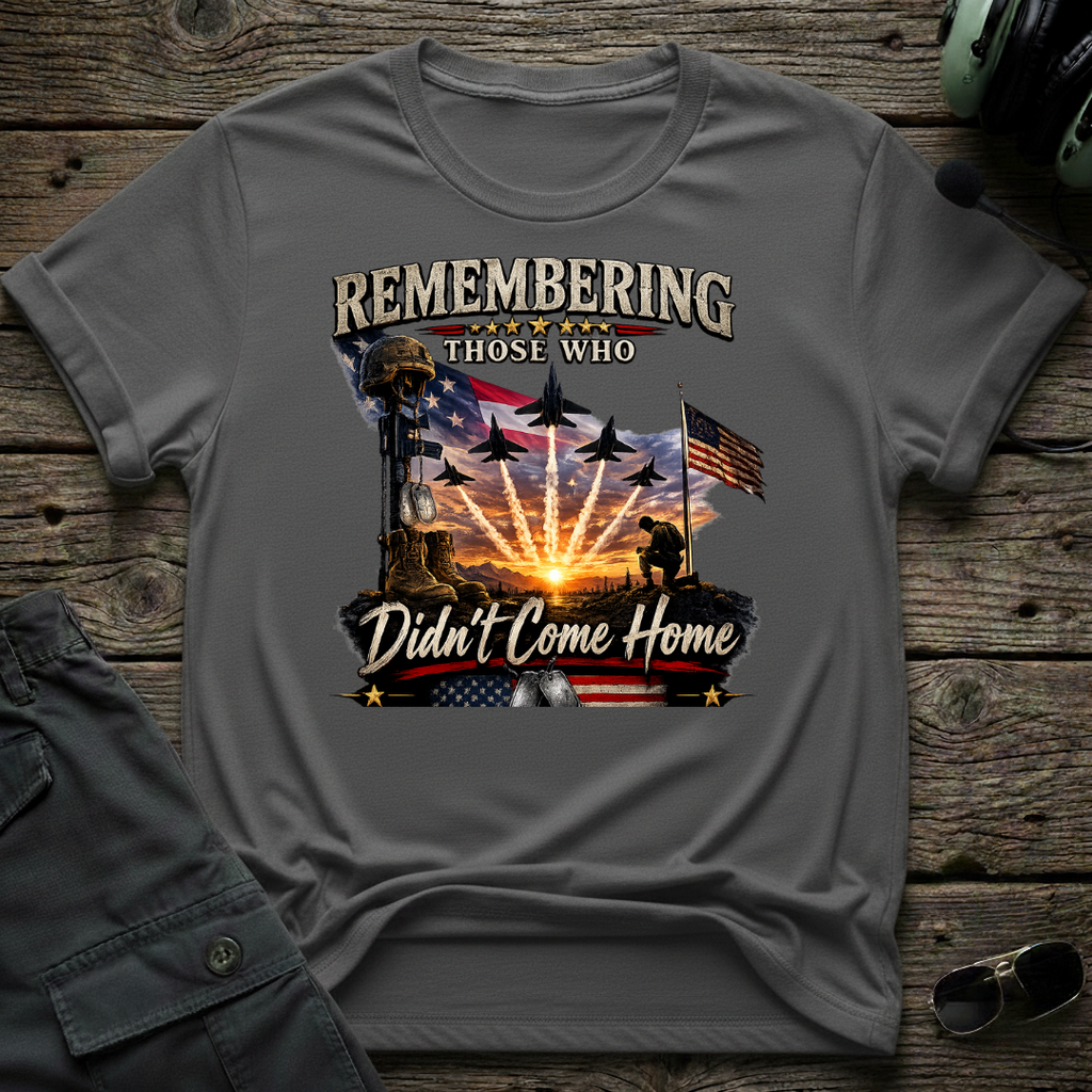 Remembering Those Who Didn't Come Home T-shirt