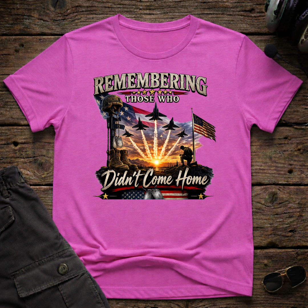 Remembering Those Who Didn't Come Home T-shirt