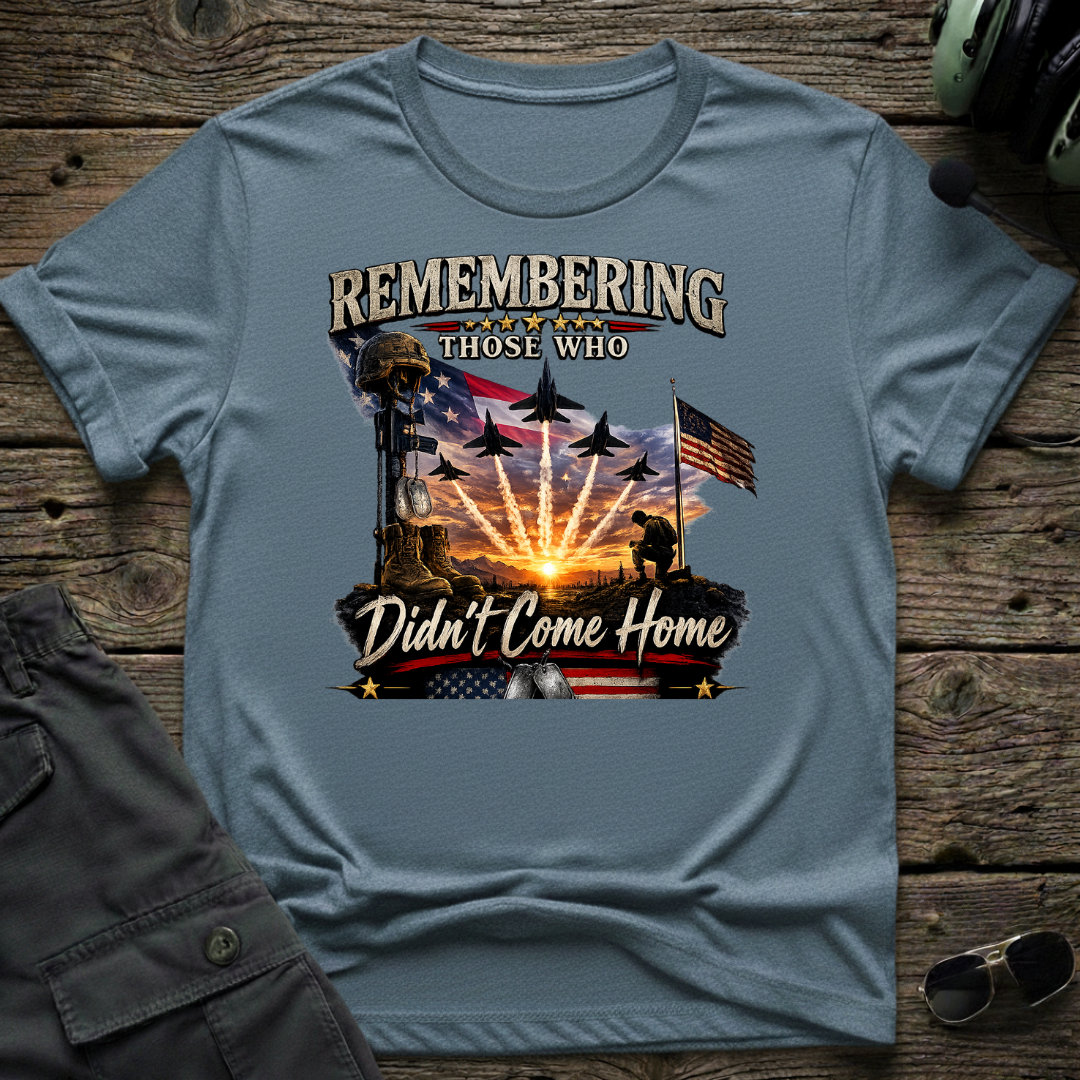Remembering Those Who Didn't Come Home T-shirt