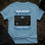 Who Needs A Gym T-shirt
