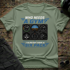 Who Needs A Gym T-shirt